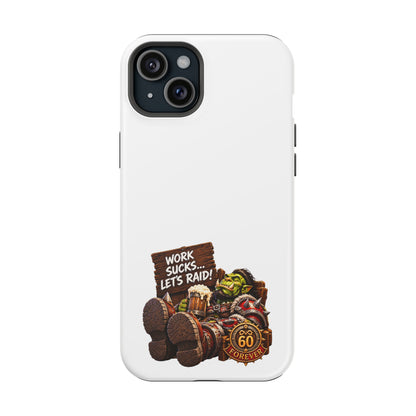 Work Sucks, Let's Raid – Phone Case