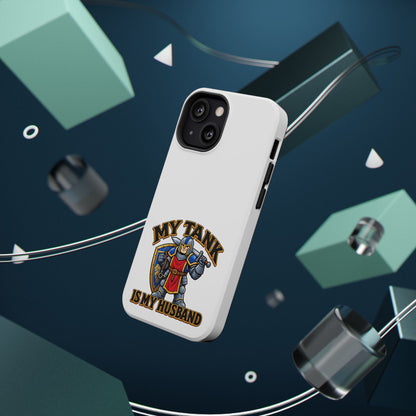 Phone Case — 'My Tank Is My Husband' Heavy-Duty Impact-Resistant Phone Case