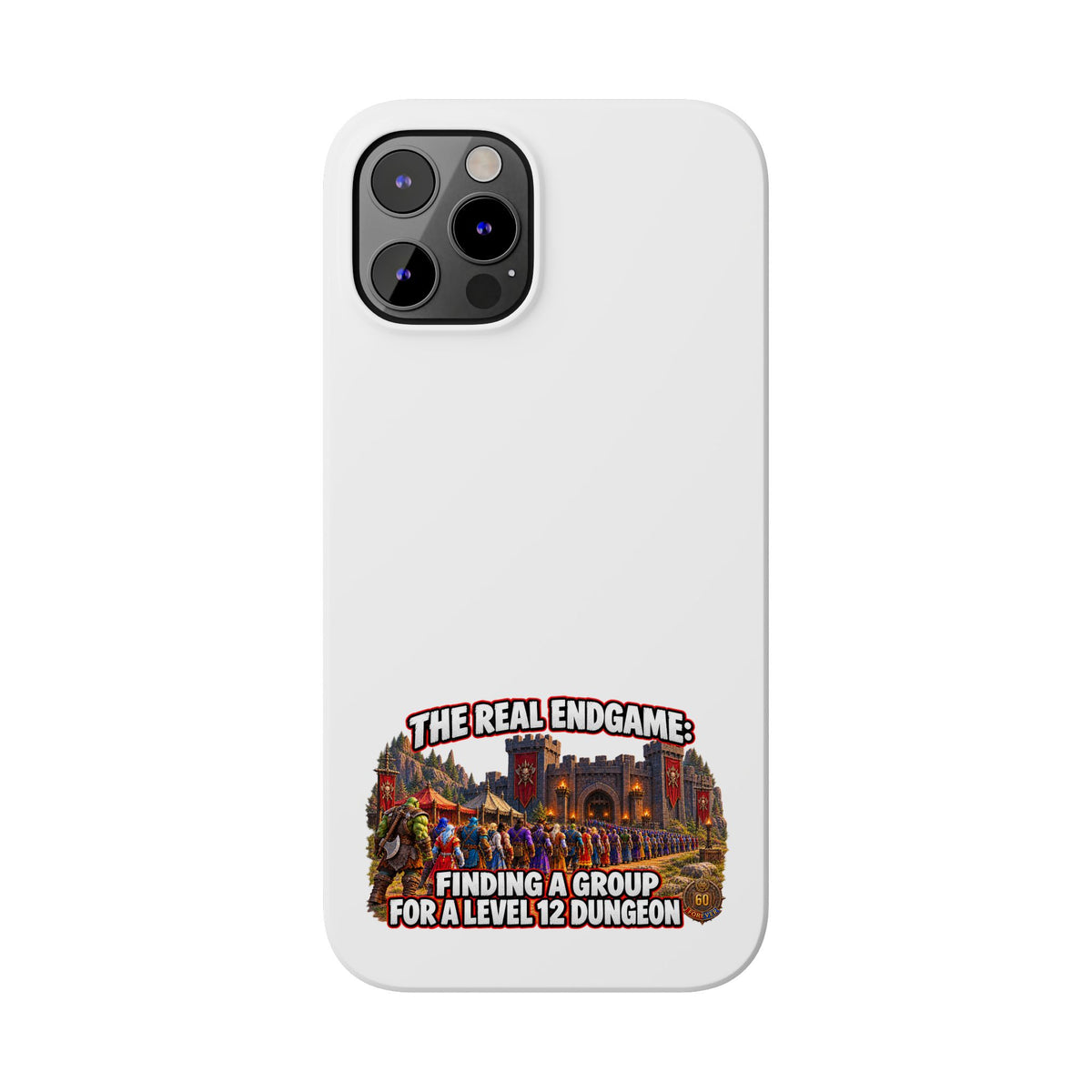 Phone Case — “The Real Endgame: Finding a Group for a Level 12 Dungeon” Gamer Design