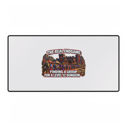Gaming Desk Mat — "The Real Endgame: Finding a Group for a Level 12 Dungeon"