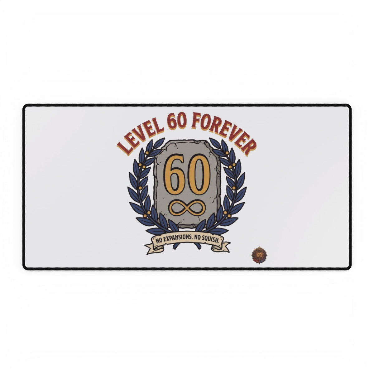 Level 60 Forever – Desk Mat