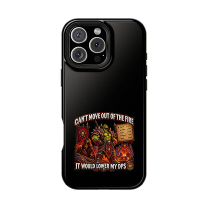 Phone Case — 'Can't Move Out of the Fire, It Would Lower My DPS' Heavy-Duty Impact-Resistant Phone Case