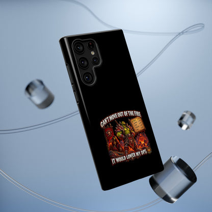 Phone Case — 'Can't Move Out of the Fire, It Would Lower My DPS' Heavy-Duty Impact-Resistant Phone Case