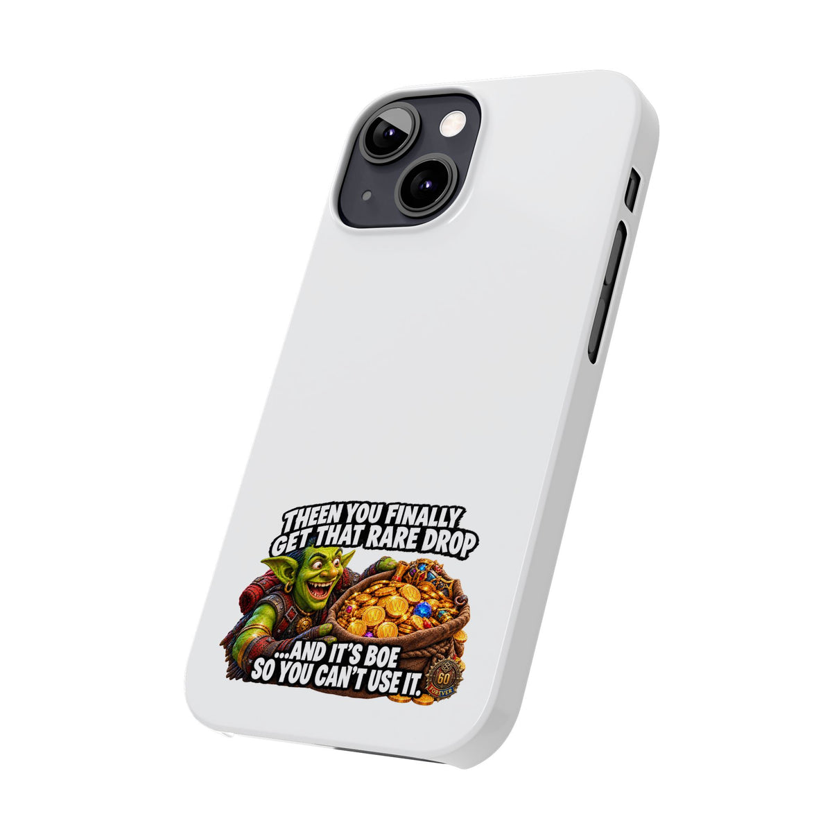 Slim Phone Case — Funny Gamer Design “Then You Finally Get That Rare Drop… And It’s BOE So You Can’t Use It”