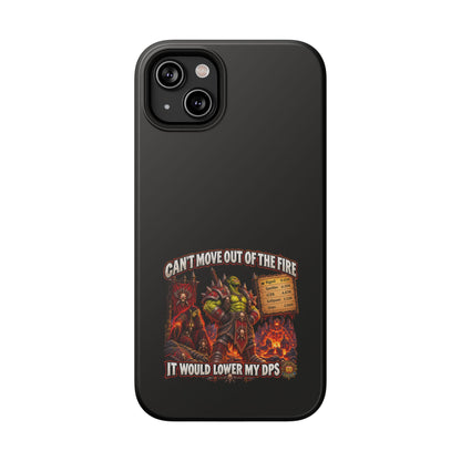 Phone Case — 'Can't Move Out of the Fire, It Would Lower My DPS' Heavy-Duty Impact-Resistant Phone Case