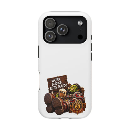 Work Sucks, Let's Raid – Phone Case