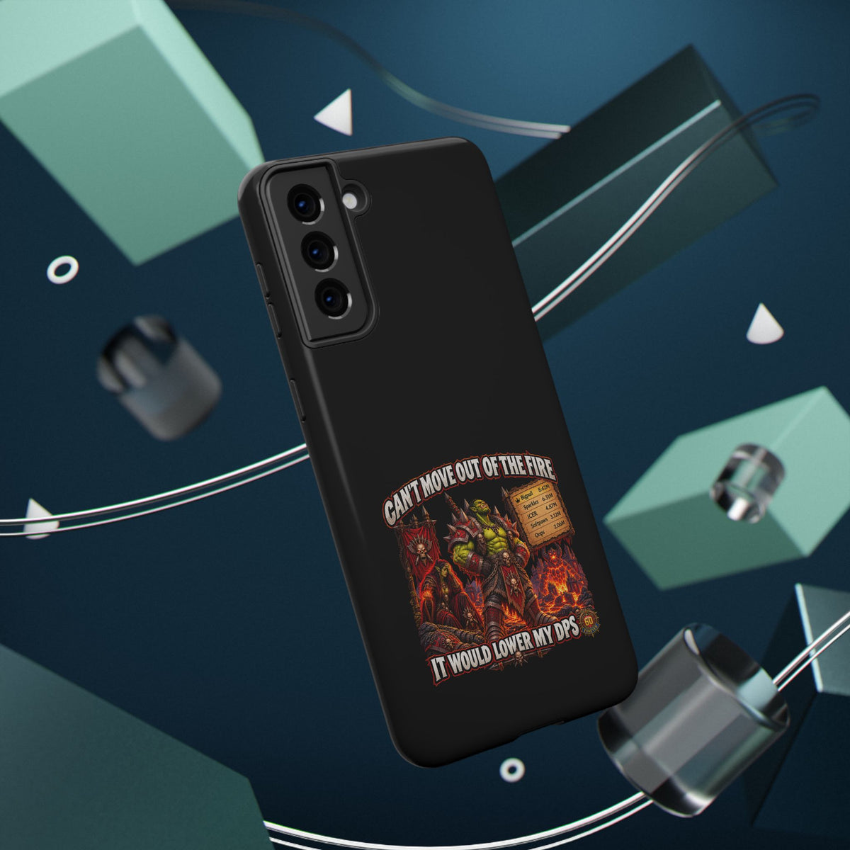 Phone Case — 'Can't Move Out of the Fire, It Would Lower My DPS' Heavy-Duty Impact-Resistant Phone Case