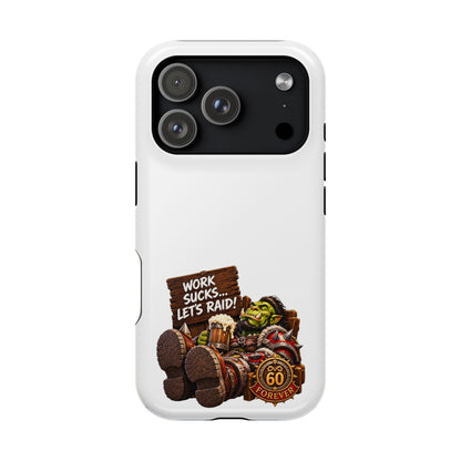 Work Sucks, Let's Raid – Phone Case