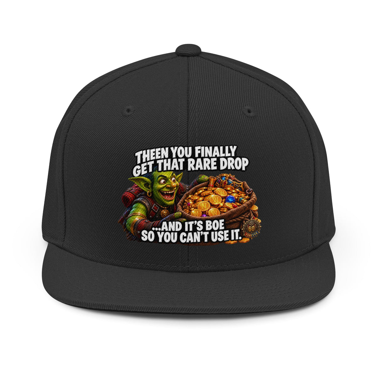 Gamer Snapback Hat — "Then You Finally Get That Rare Drop... And It's BoE So You Can't Use It"