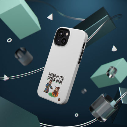 Phone Case — 'Stand in the Green, Babe' Heavy-Duty Impact-Resistant Phone Case