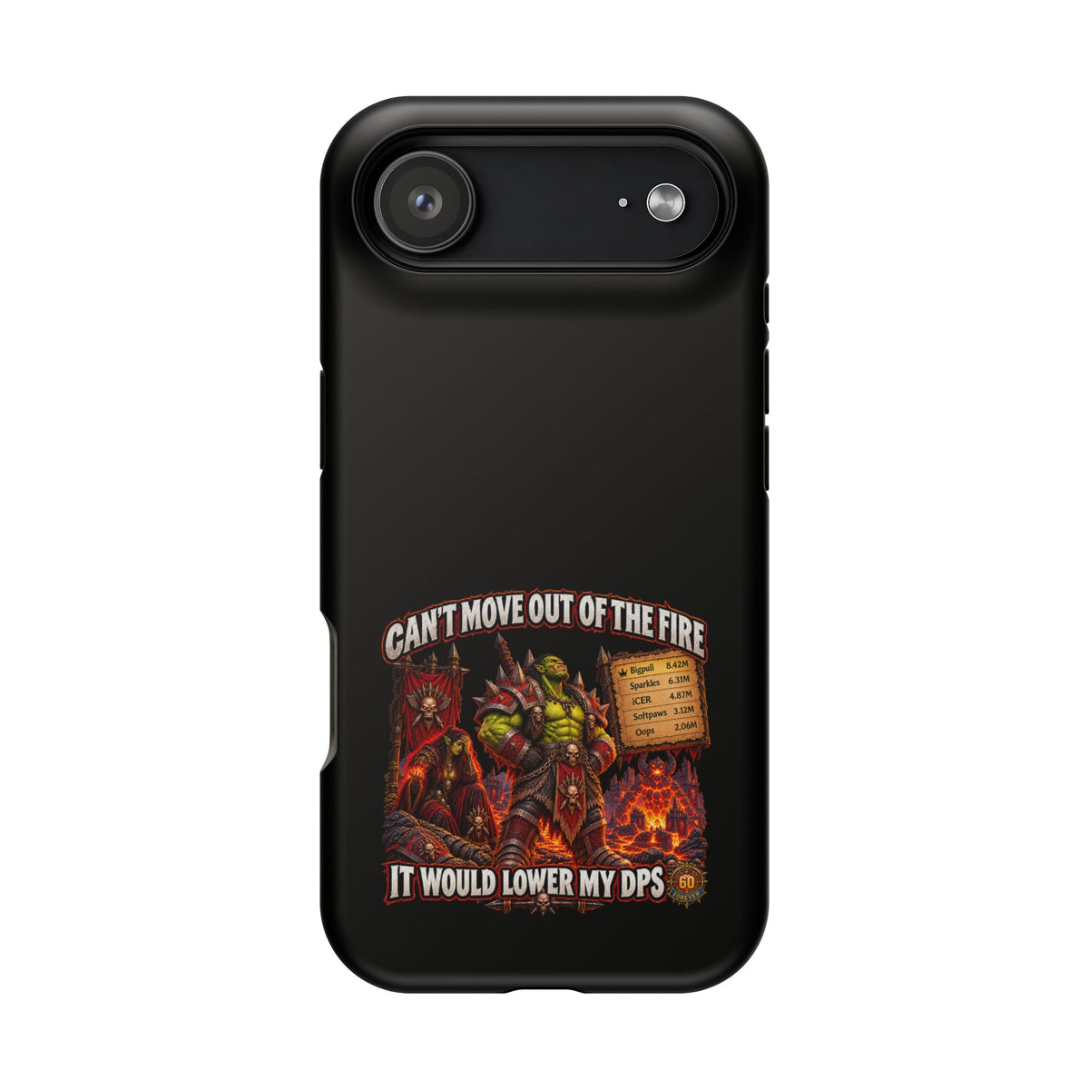 Phone Case — 'Can't Move Out of the Fire, It Would Lower My DPS' Heavy-Duty Impact-Resistant Phone Case