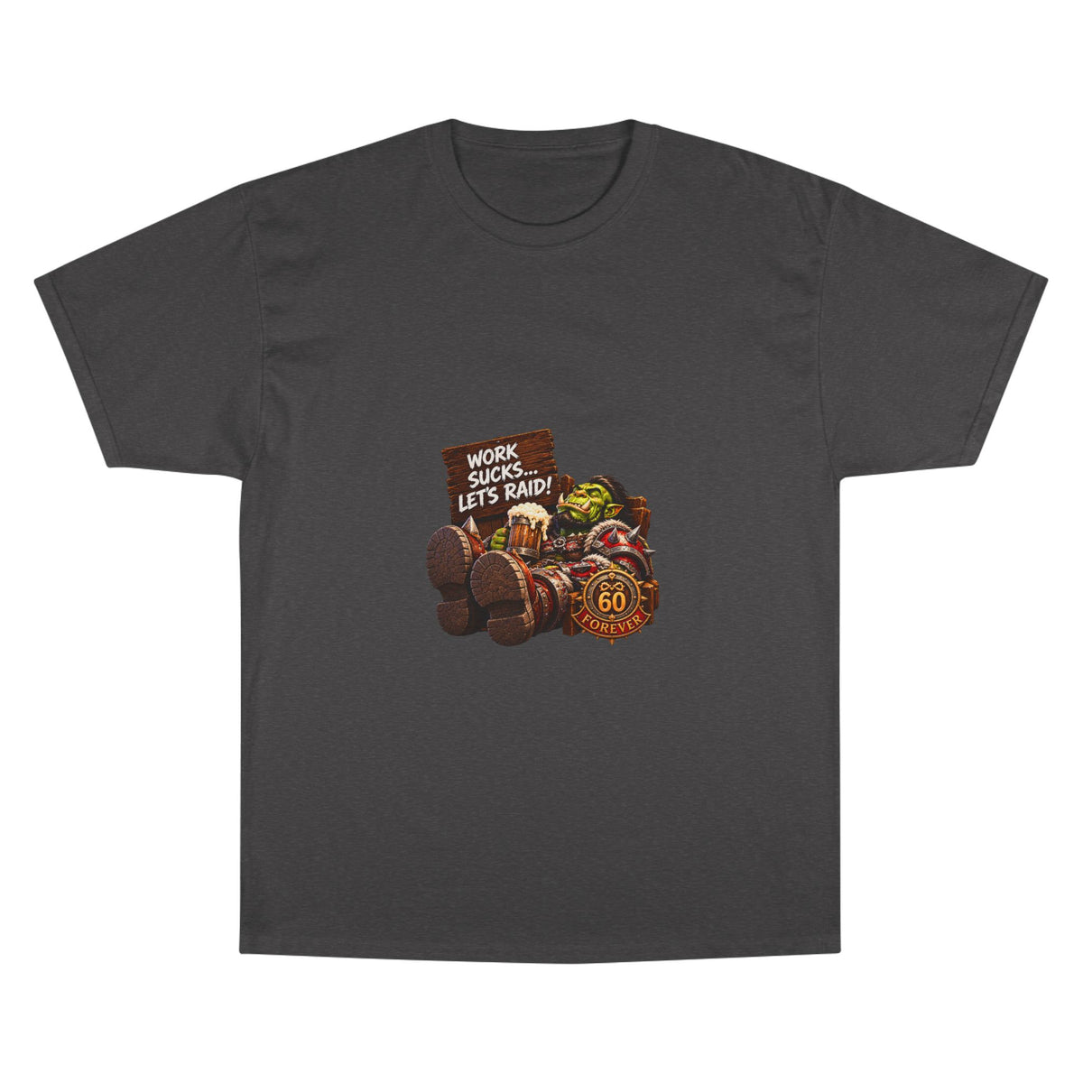 Work Sucks, Let's Raid – T-Shirt | Sixty Forever Co.