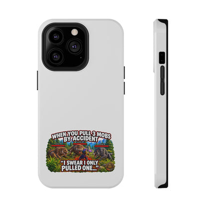 When You Pull 3 Mobs by Accident – Phone Case