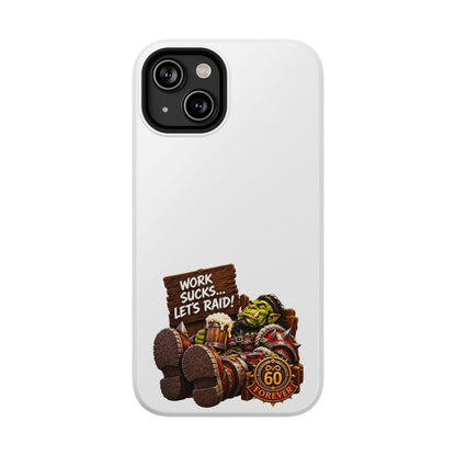 Work Sucks, Let's Raid – Phone Case