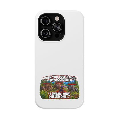 When You Pull 3 Mobs by Accident – Phone Case