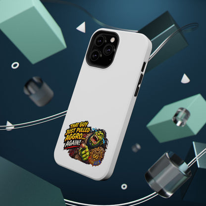 Phone Case — 'That Guy Just Pulled Aggro… Again' Heavy-Duty Impact-Resistant Phone Case