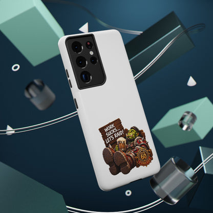 Work Sucks, Let's Raid – Phone Case