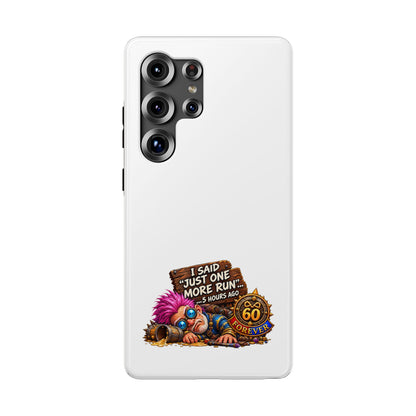 I Said Just One More Run… 5 Hours Ago – Phone Case