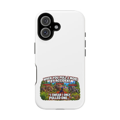 When You Pull 3 Mobs by Accident – Phone Case