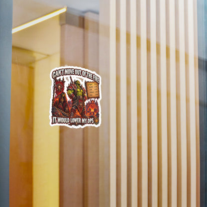 Can't Move Out of the Fire, It Would Lower My DPS – Sticker