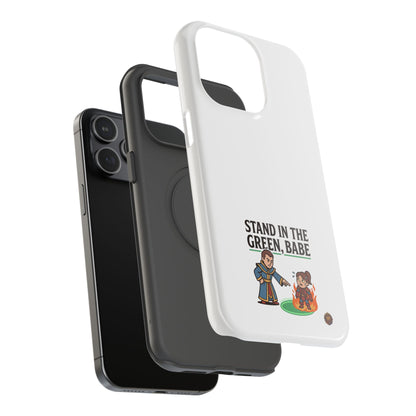Phone Case — 'Stand in the Green, Babe' Heavy-Duty Impact-Resistant Phone Case