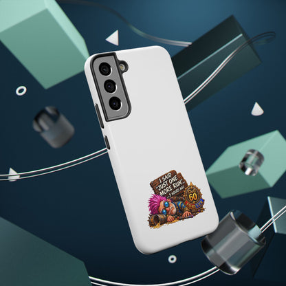 I Said Just One More Run… 5 Hours Ago – Phone Case