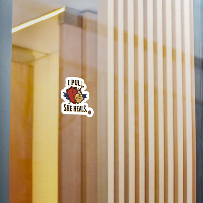 I Pull. She Heals. – Sticker