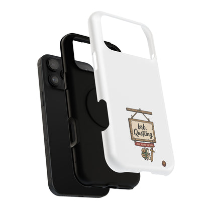 brb, Questing – Phone Case