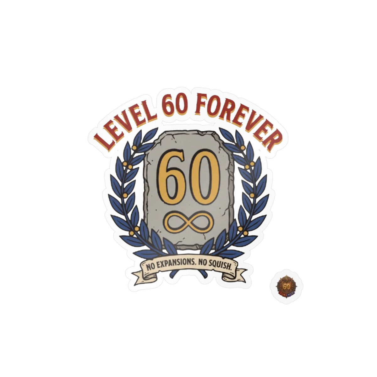 Level 60 Forever – Poster Decal