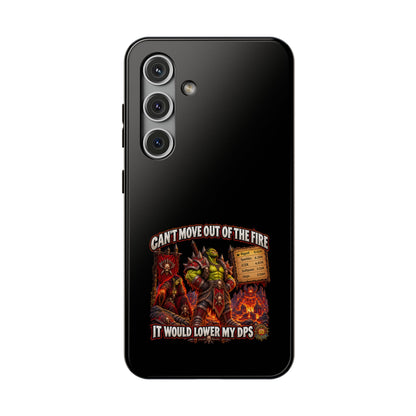 Phone Case — 'Can't Move Out of the Fire, It Would Lower My DPS' Heavy-Duty Impact-Resistant Phone Case