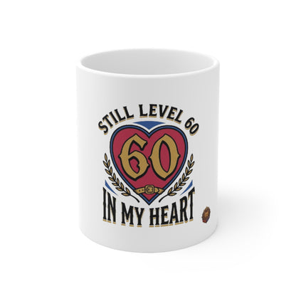 Still Level 60 In My Heart – White Mug (11oz)