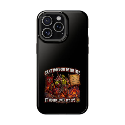 Phone Case — 'Can't Move Out of the Fire, It Would Lower My DPS' Heavy-Duty Impact-Resistant Phone Case