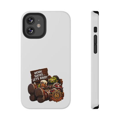 Work Sucks, Let's Raid – Phone Case