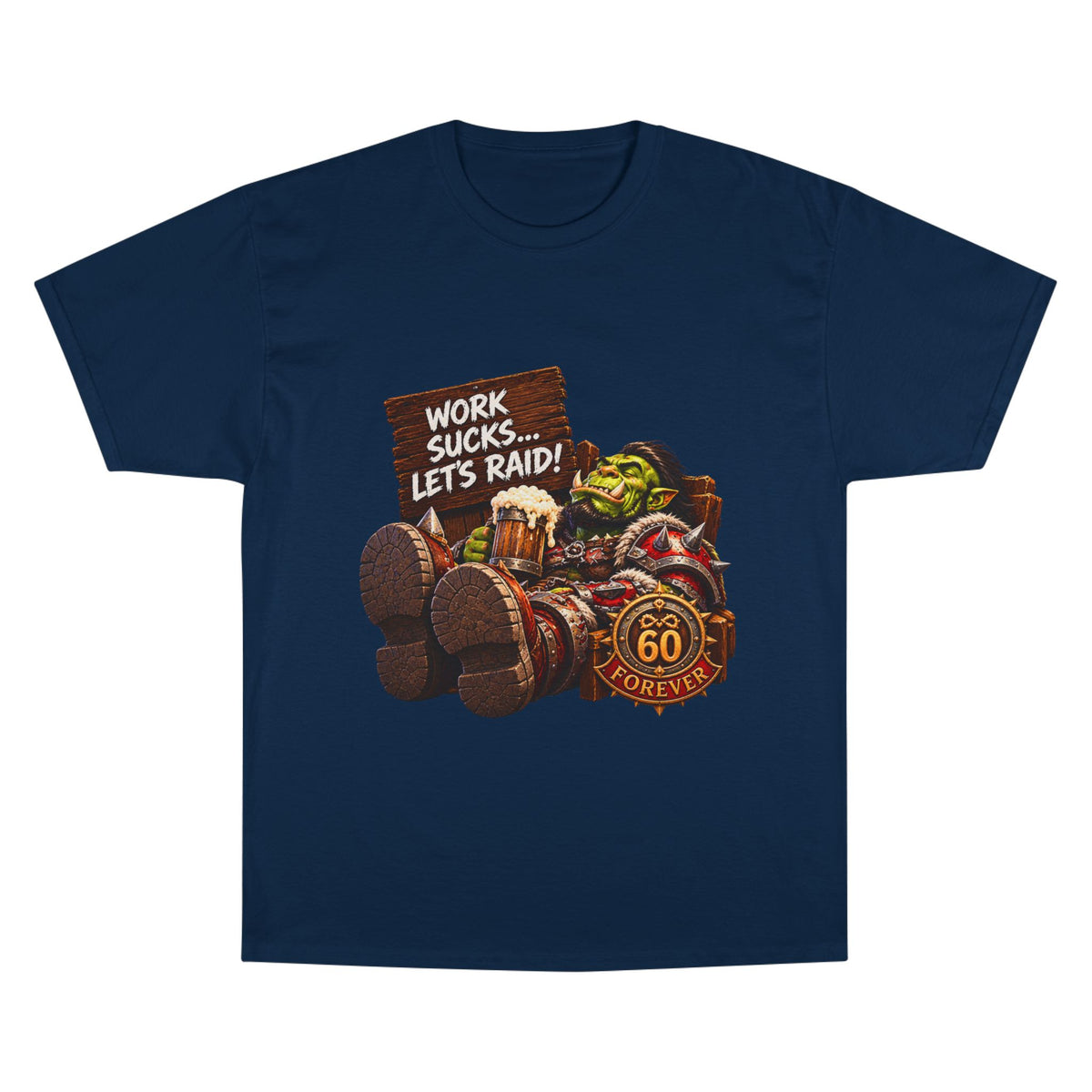 Work Sucks, Let's Raid – T-Shirt | Sixty Forever Co.