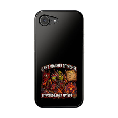 Phone Case — 'Can't Move Out of the Fire, It Would Lower My DPS' Heavy-Duty Impact-Resistant Phone Case