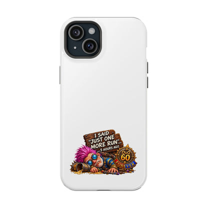 I Said Just One More Run… 5 Hours Ago – Phone Case