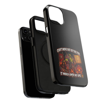 Phone Case — 'Can't Move Out of the Fire, It Would Lower My DPS' Heavy-Duty Impact-Resistant Phone Case