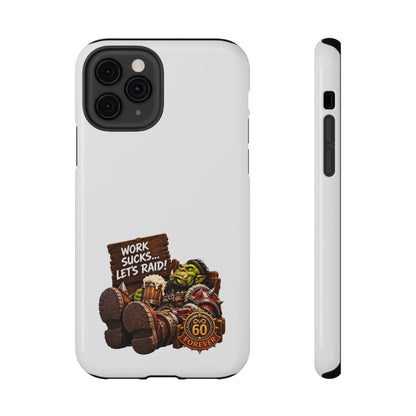 Work Sucks, Let's Raid – Phone Case