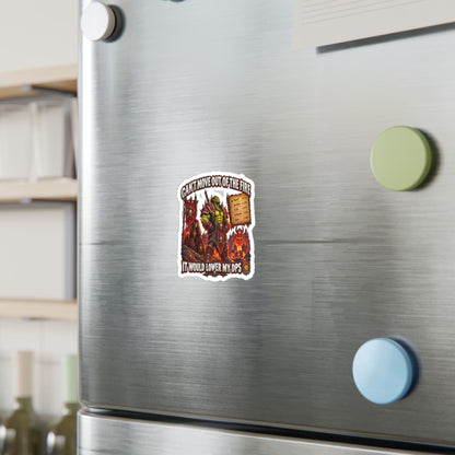 Can't Move Out of the Fire, It Would Lower My DPS – Sticker