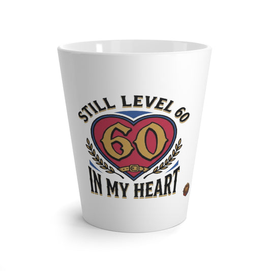 Still Level 60 In My Heart Latte Mug — 60th Birthday Coffee Cup