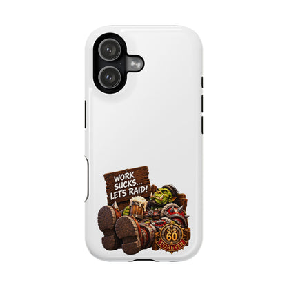 Work Sucks, Let's Raid – Phone Case