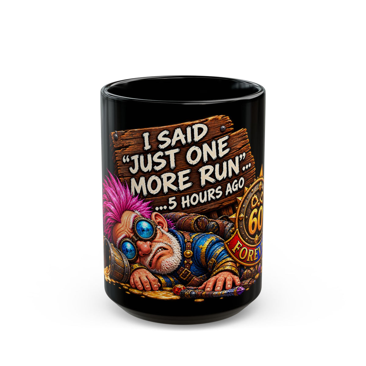 I Said Just One More Run… 5 Hours Ago – Black Mug (11oz & 15oz)