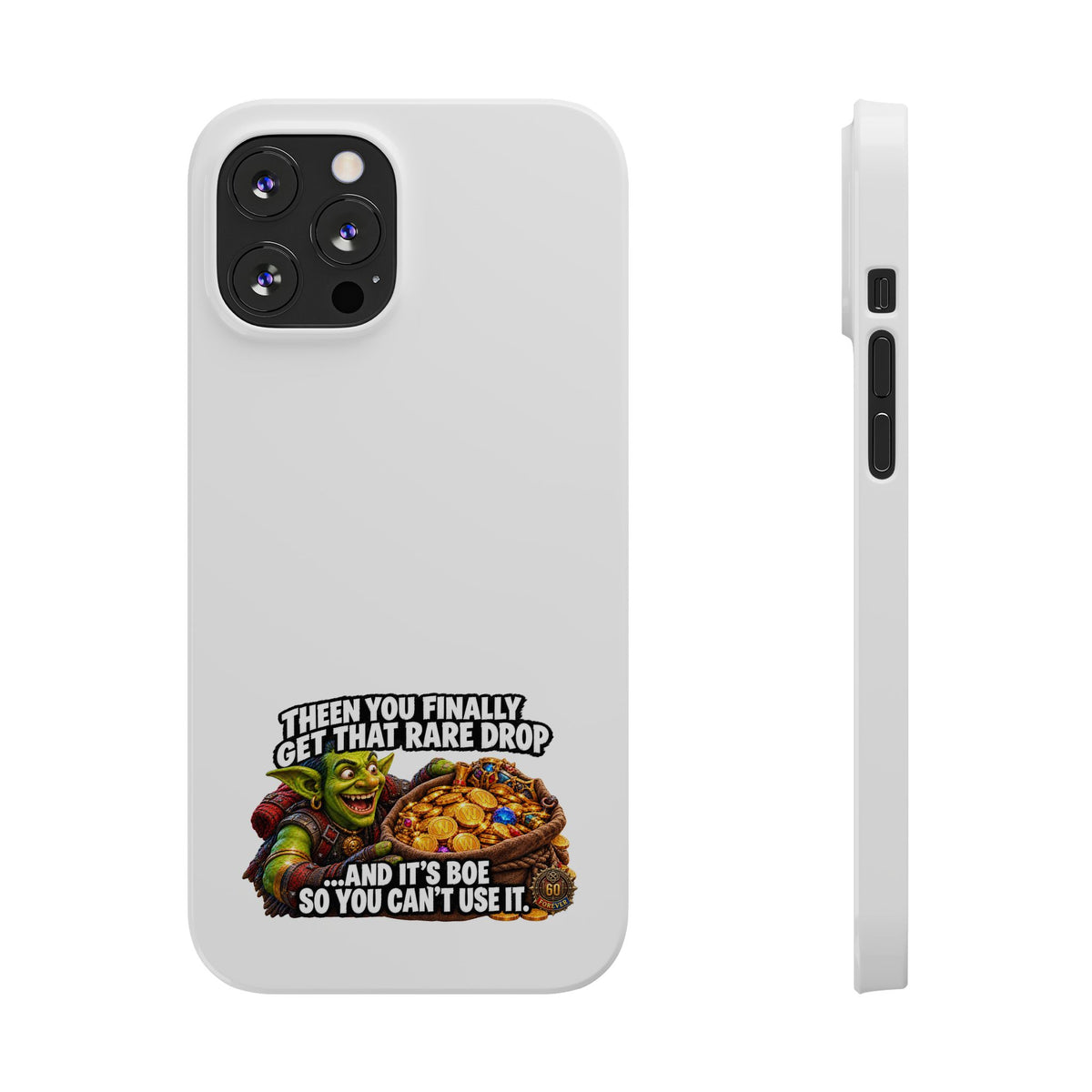 Slim Phone Case — Funny Gamer Design “Then You Finally Get That Rare Drop… And It’s BOE So You Can’t Use It”