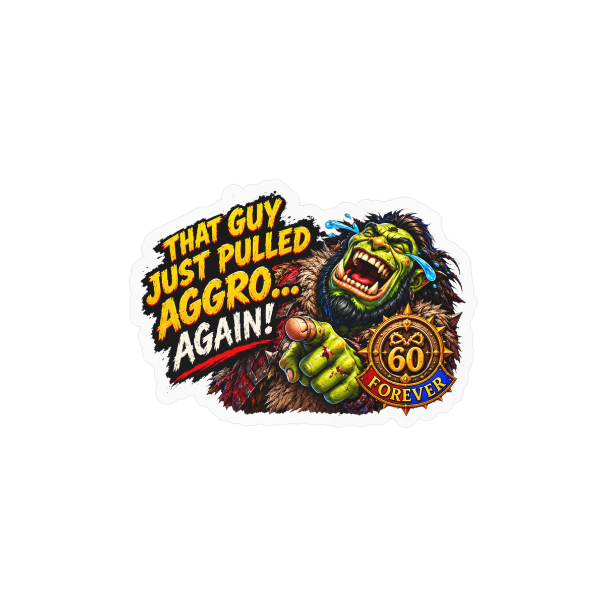 That Guy Just Pulled Aggro… Again – Poster Decal