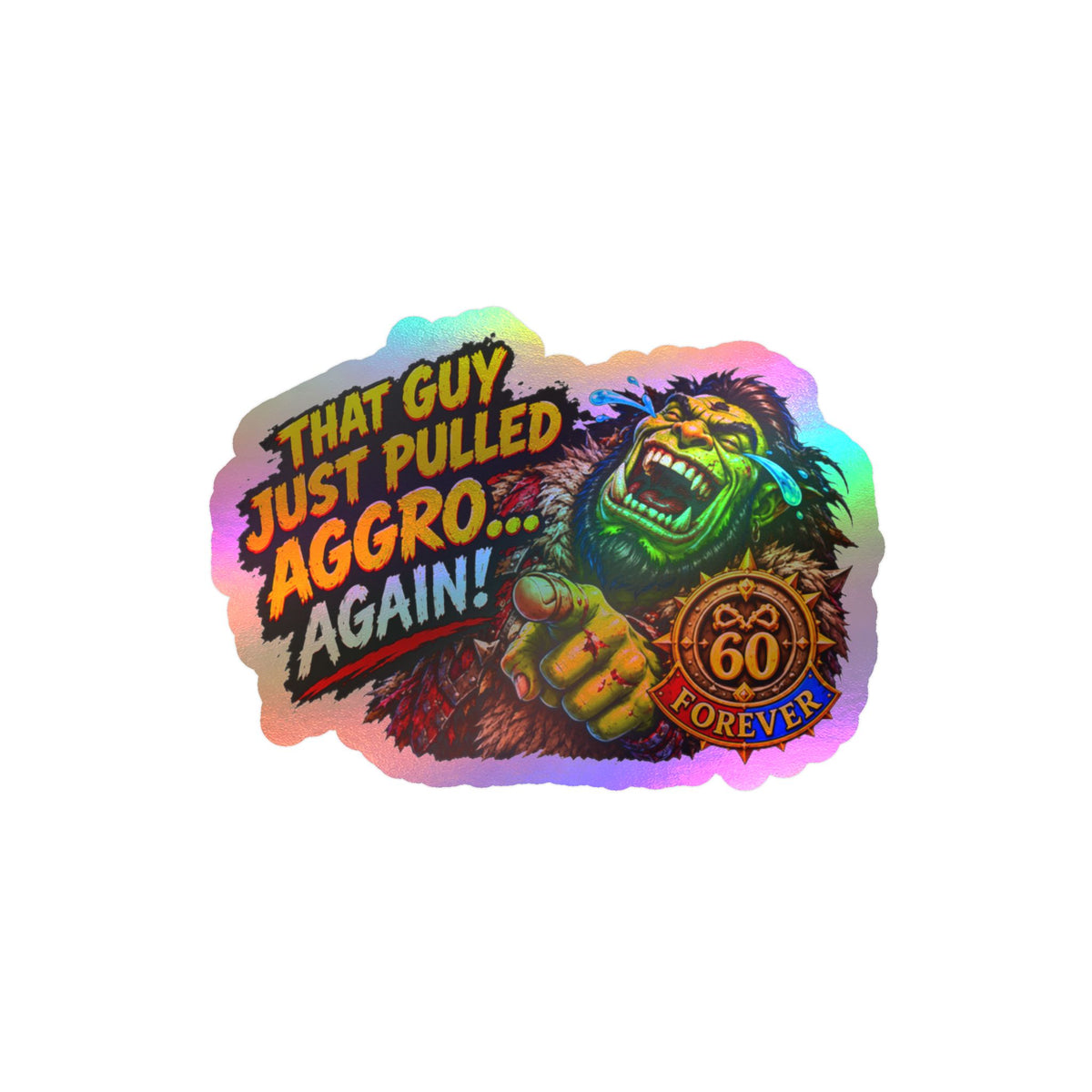 That Guy Just Pulled Aggro… Again – Poster Decal