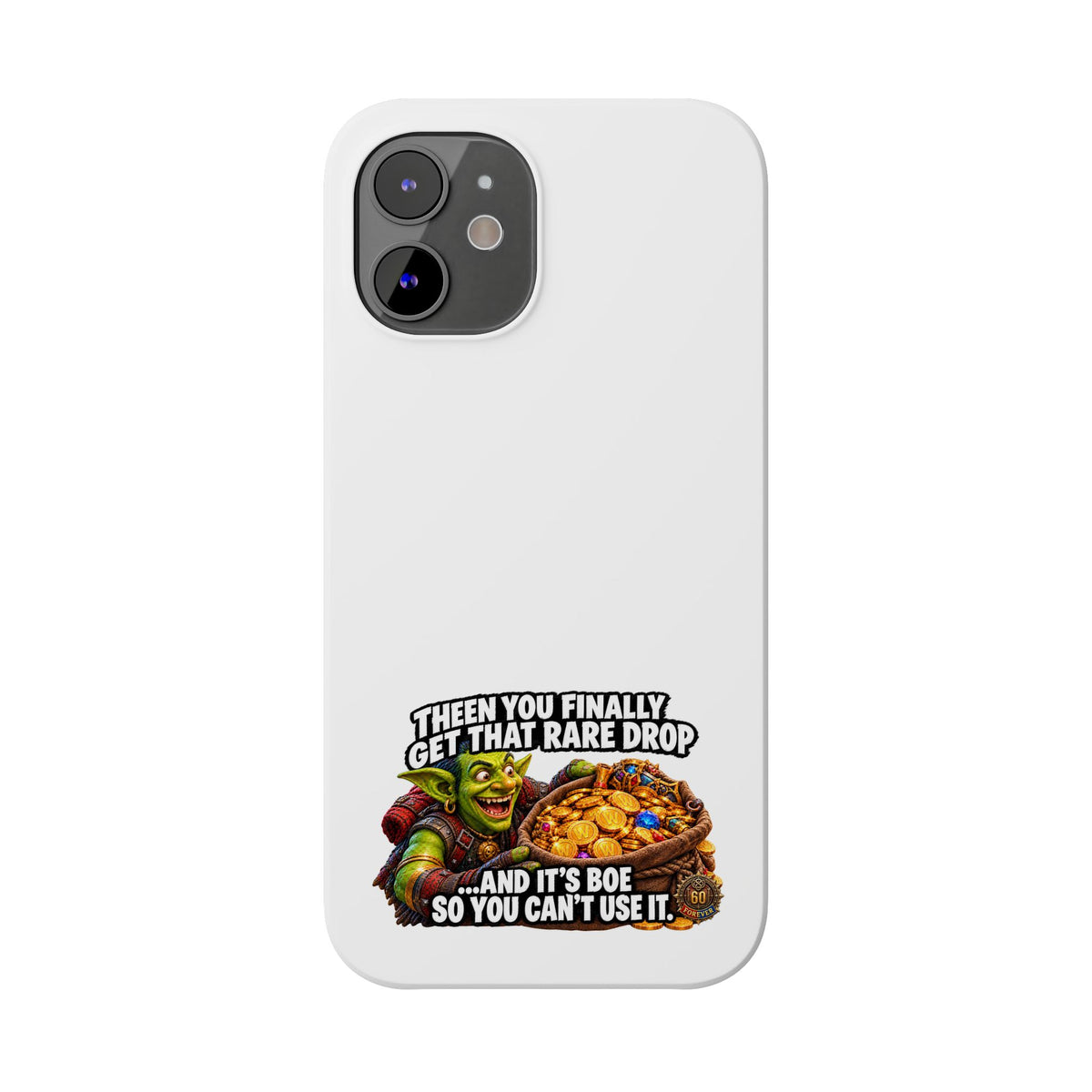 Slim Phone Case — Funny Gamer Design “Then You Finally Get That Rare Drop… And It’s BOE So You Can’t Use It”