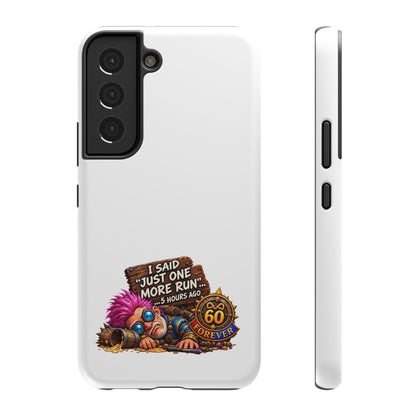 I Said Just One More Run… 5 Hours Ago – Phone Case