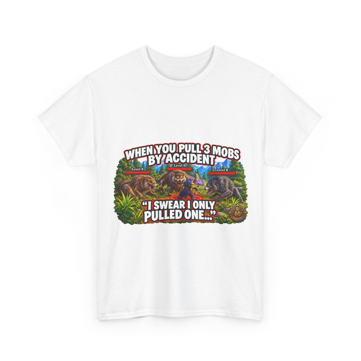 When You Pull 3 Mobs by Accident – T-Shirt