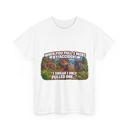 When You Pull 3 Mobs by Accident – T-Shirt