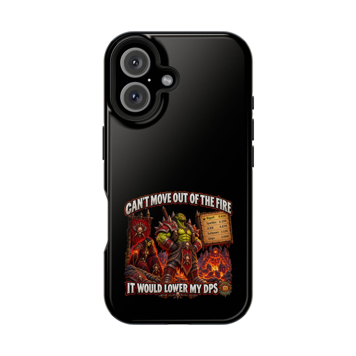 Phone Case — 'Can't Move Out of the Fire, It Would Lower My DPS' Heavy-Duty Impact-Resistant Phone Case